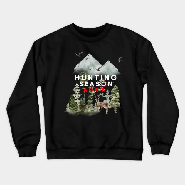 Hunting Season Again Crewneck Sweatshirt by NICHE&NICHE